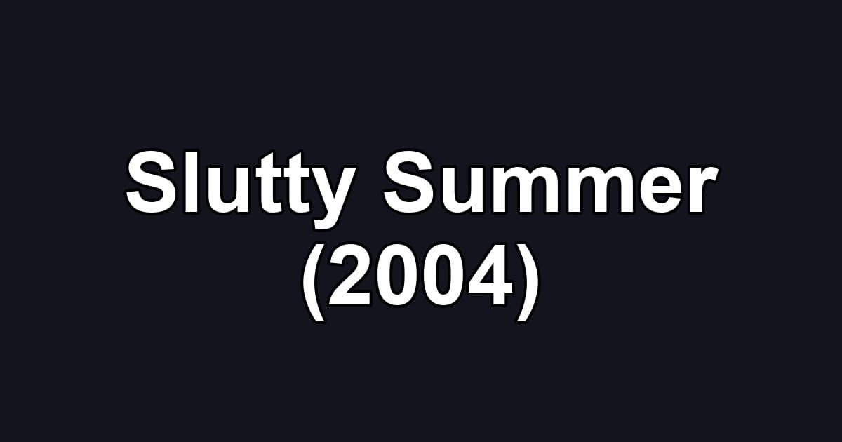 Slutty Summer (2004)