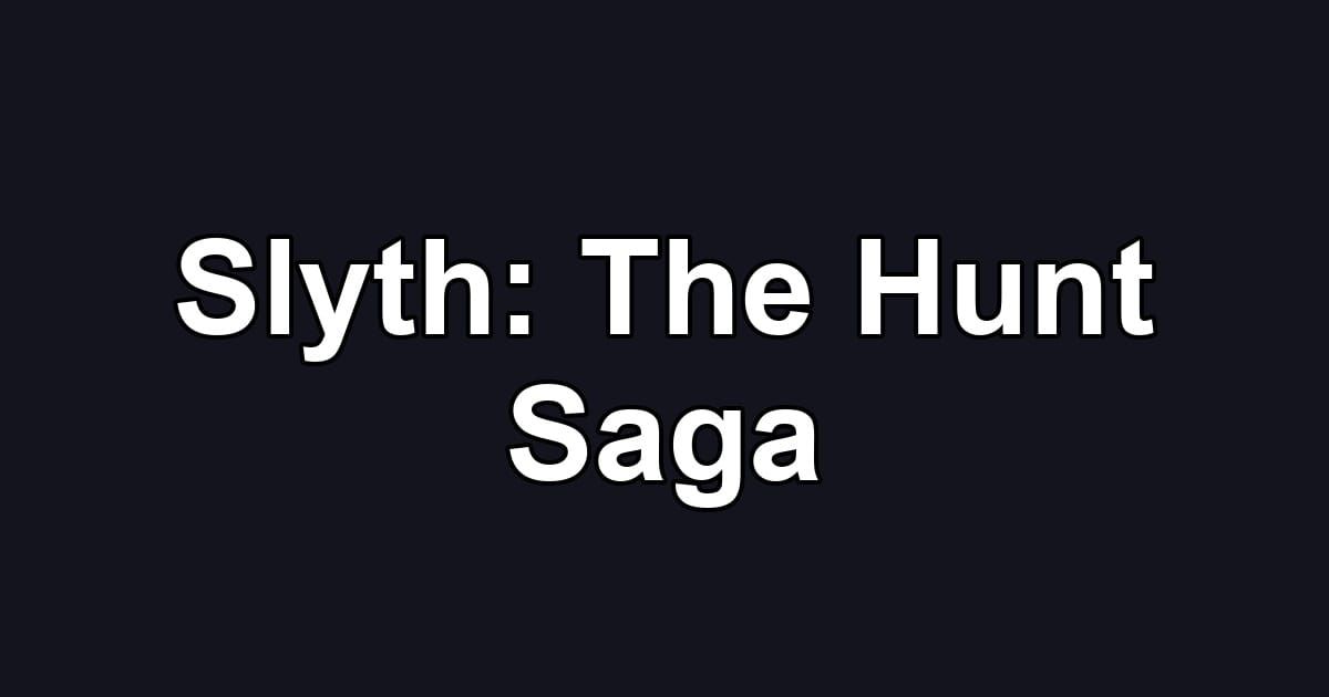Slyth: The Hunt Saga