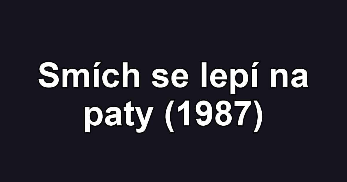 Smích se lepí na paty (1987)