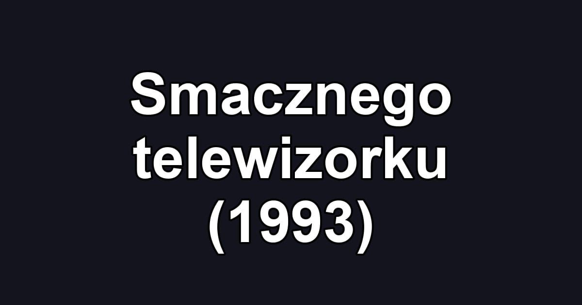 Smacznego telewizorku (1993)