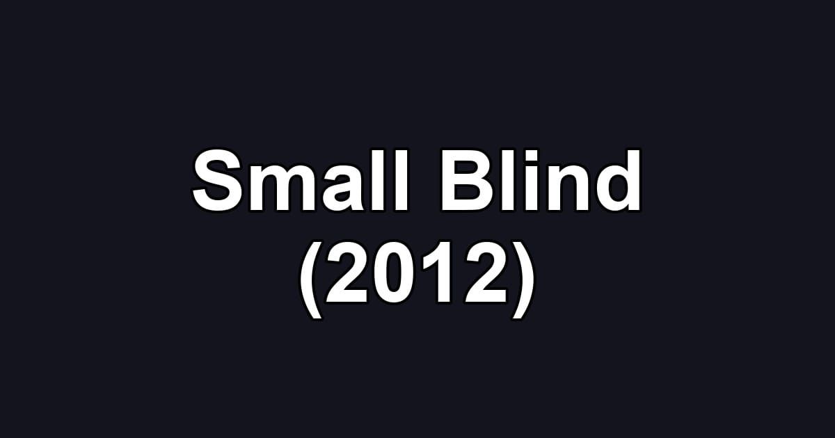 Small Blind (2012)