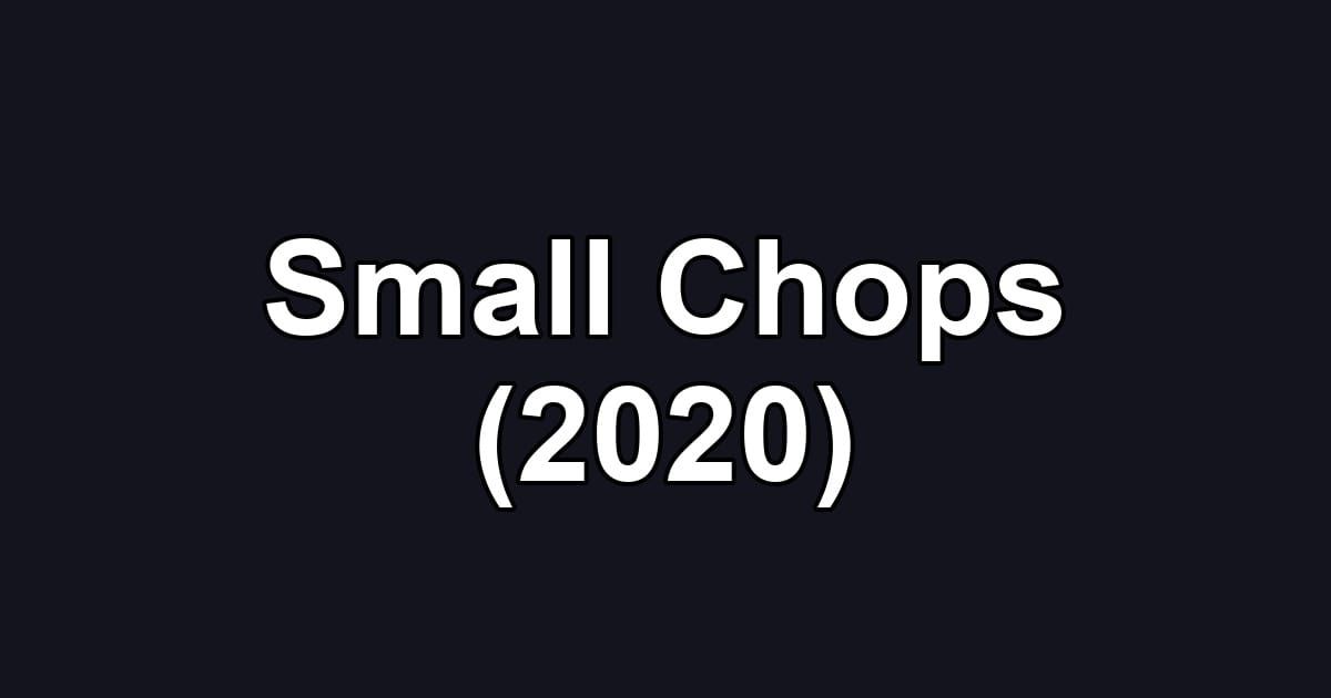 Small Chops (2020)