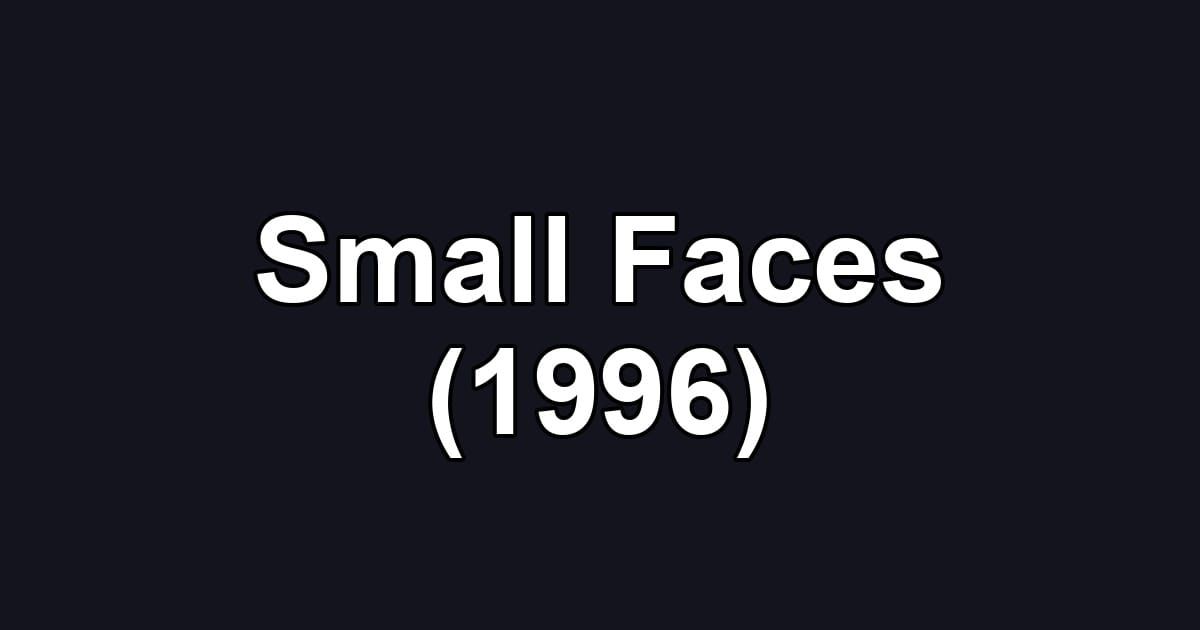 Small Faces (1996)