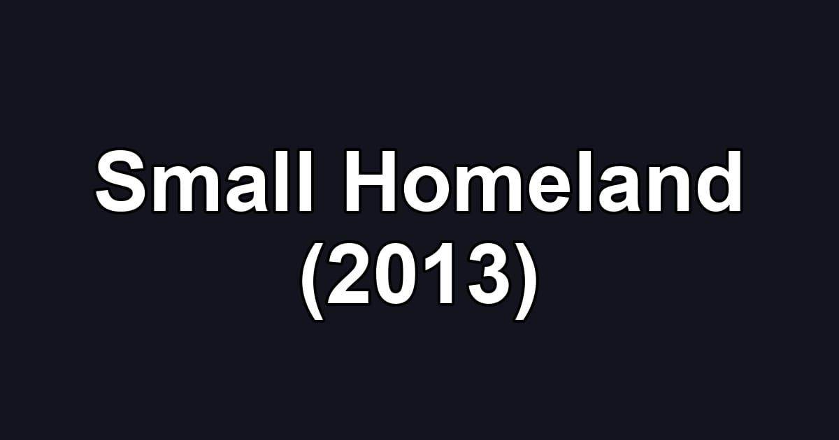 Small Homeland (2013)