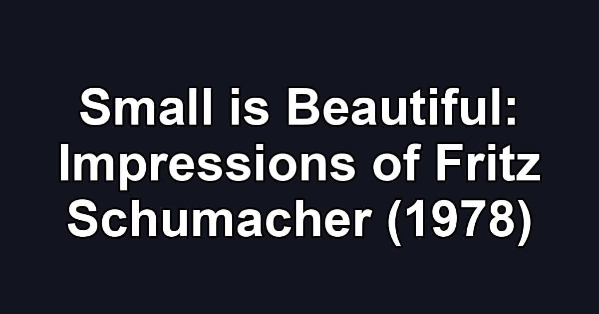 Small is Beautiful: Impressions of Fritz Schumacher (1978)