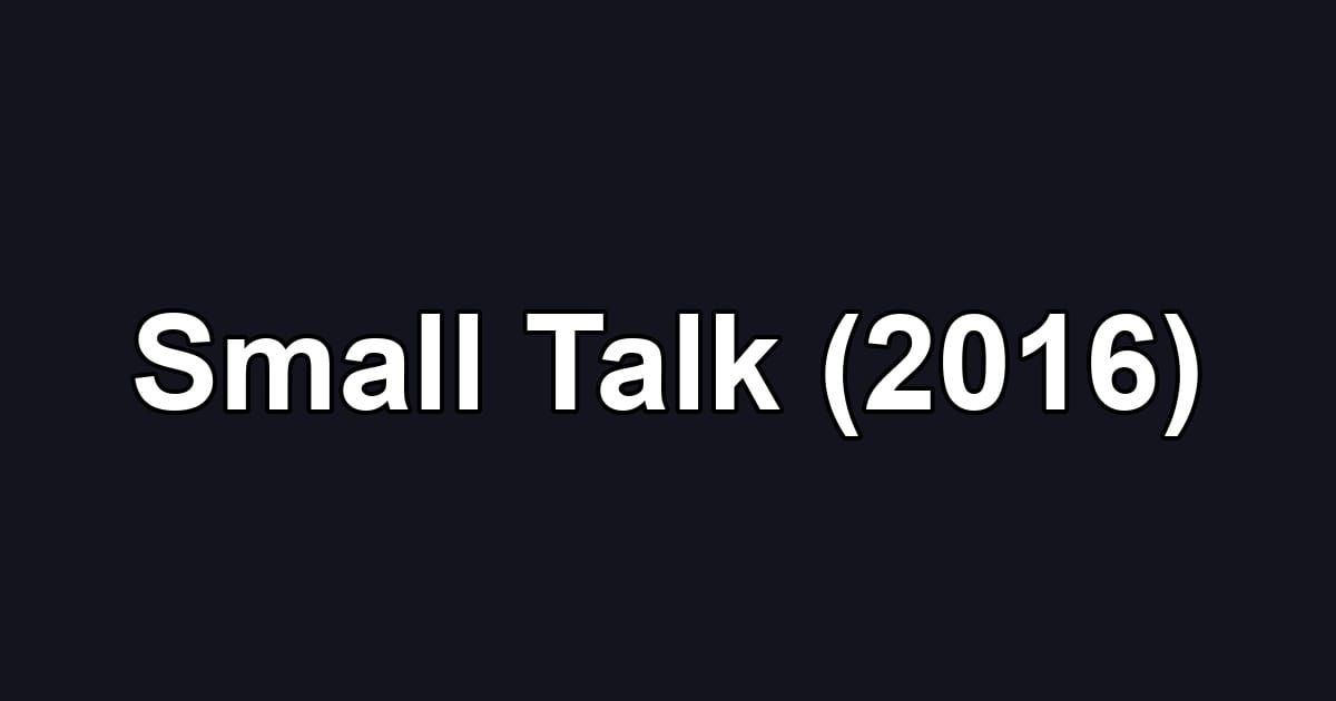 Small Talk (2016)