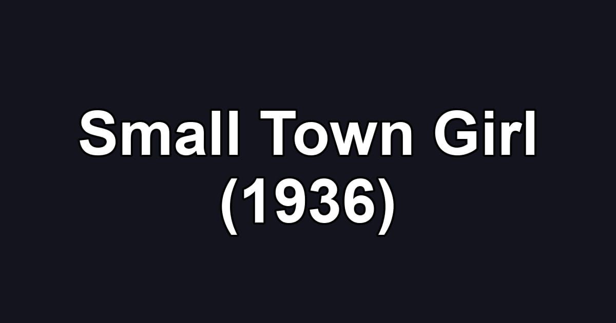 Small Town Girl (1936)