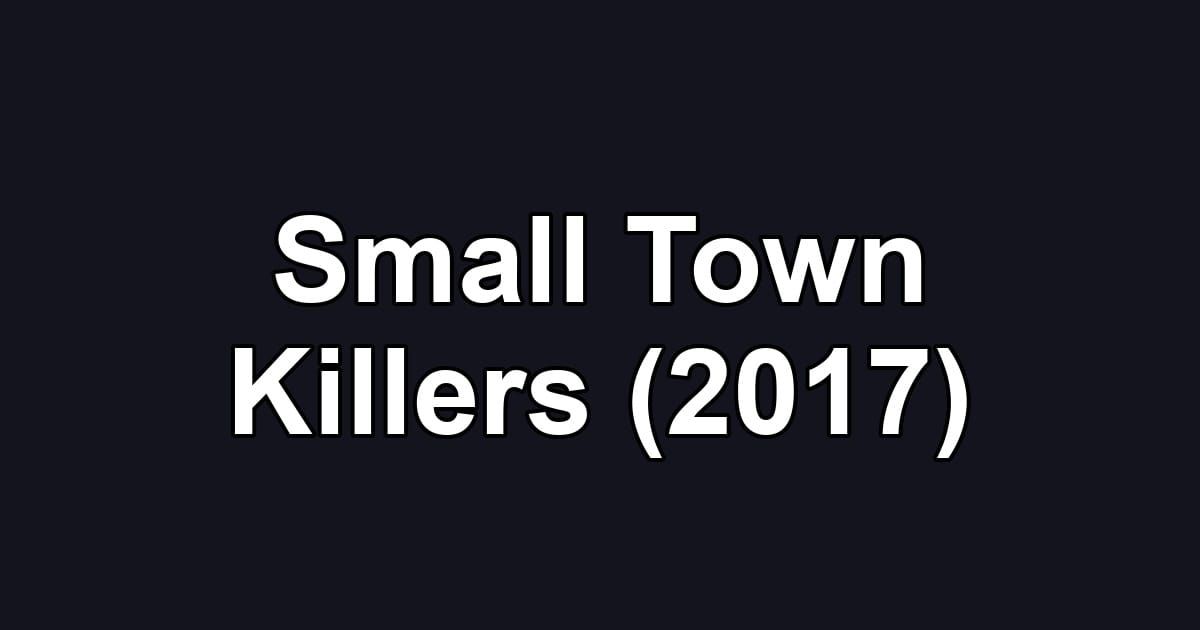 Small Town Killers (2017)