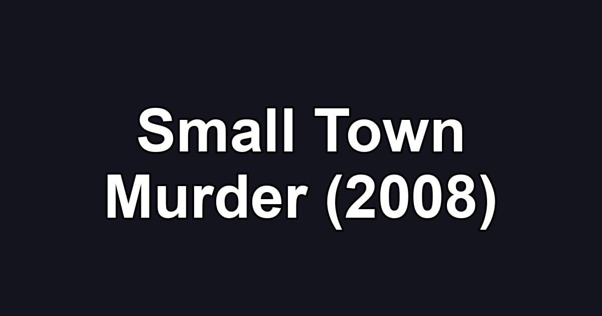 Small Town Murder (2008)