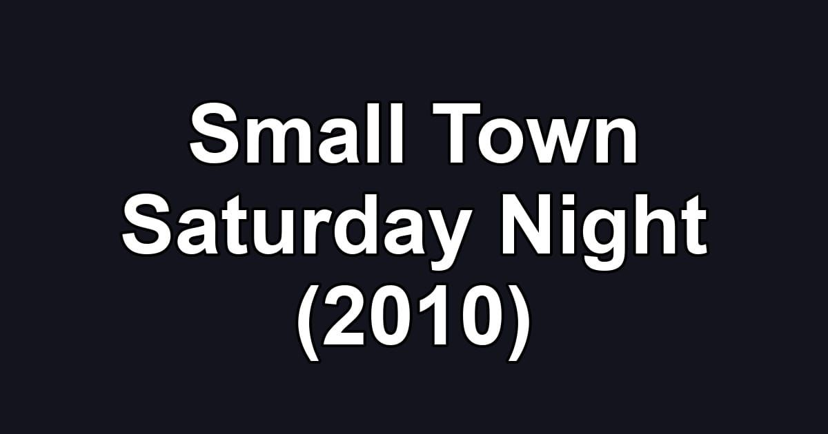 Small Town Saturday Night (2010)