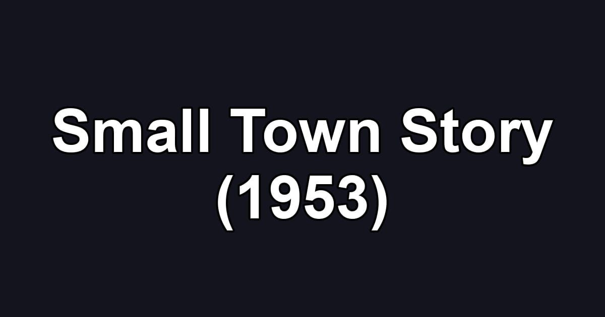 Small Town Story (1953)