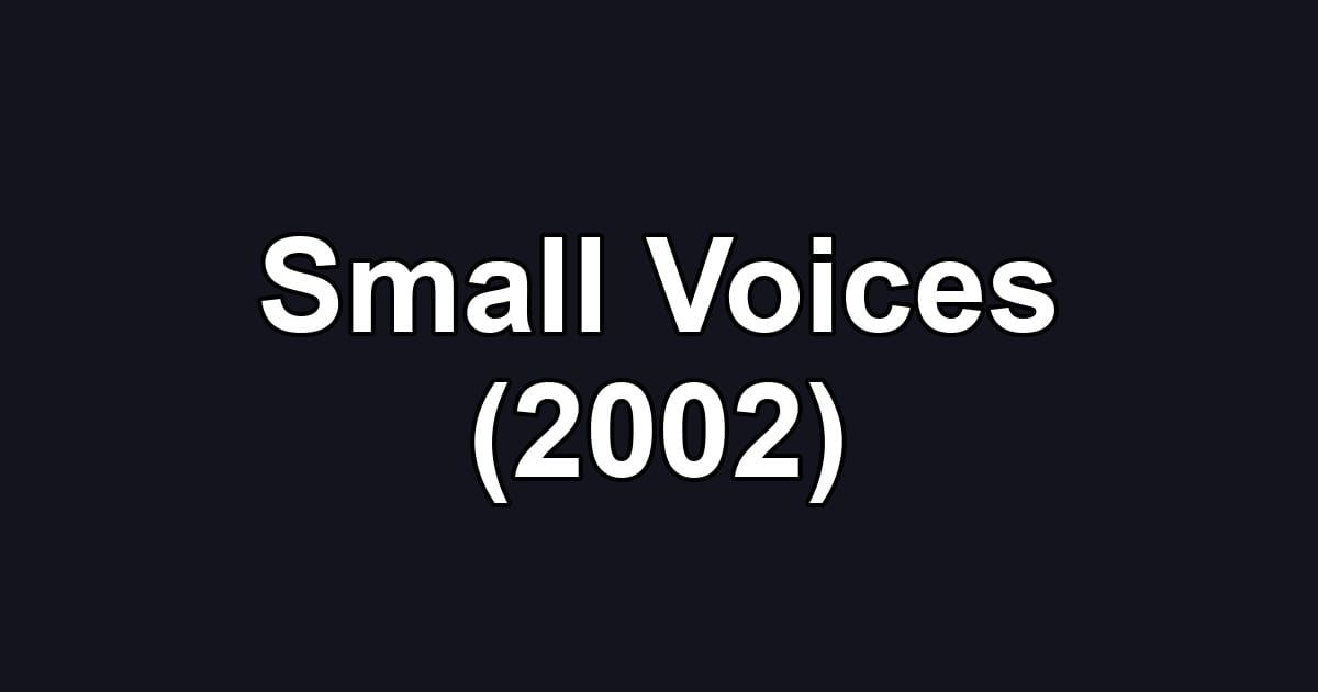 Small Voices (2002)