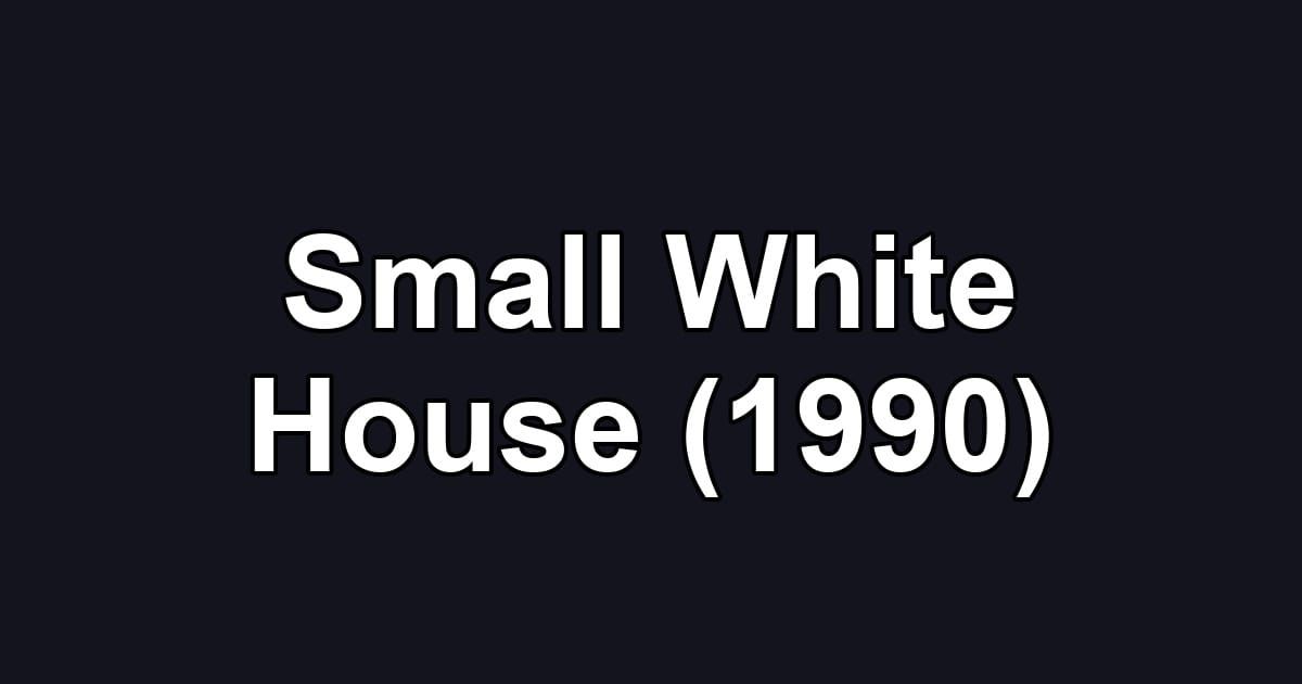 Small White House (1990)