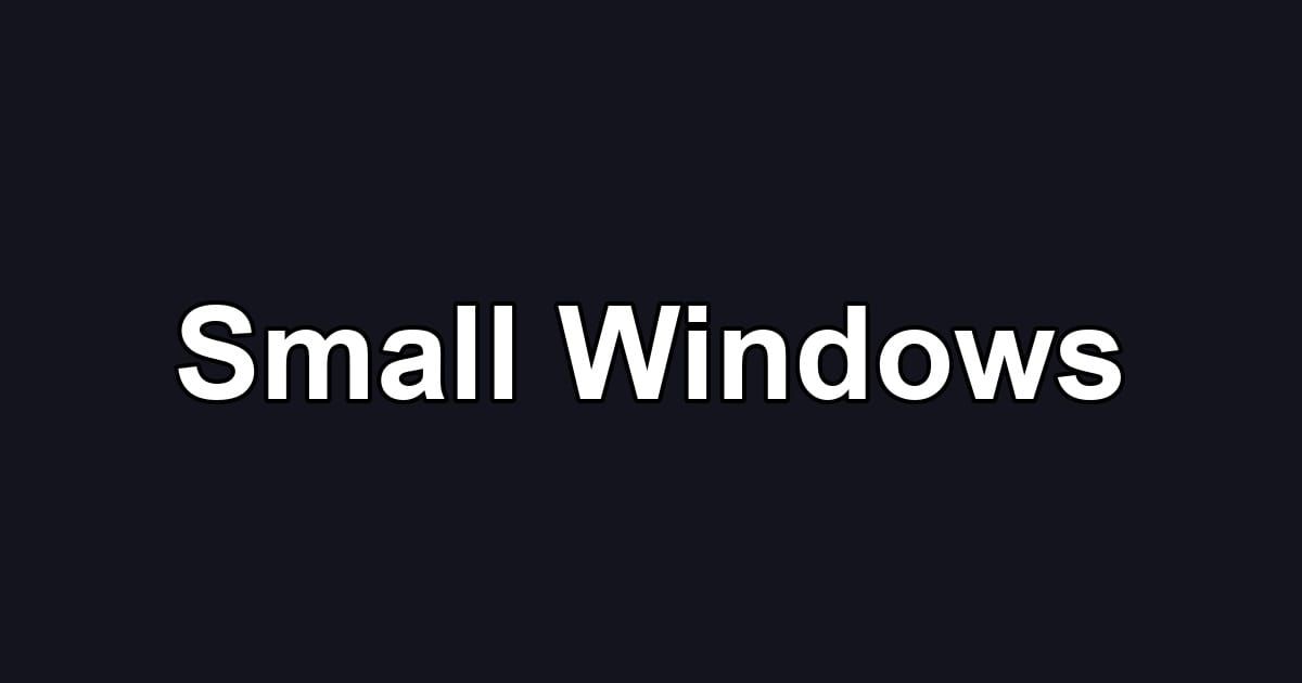 Small Windows