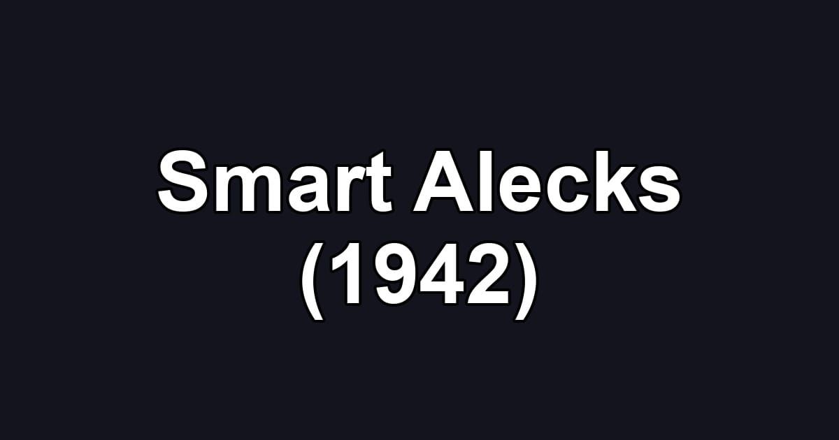 Smart Alecks (1942)