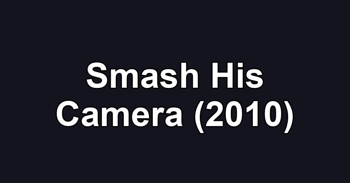 Smash His Camera (2010)