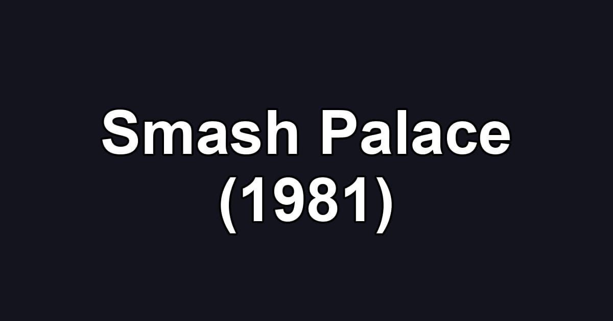 Smash Palace (1981)
