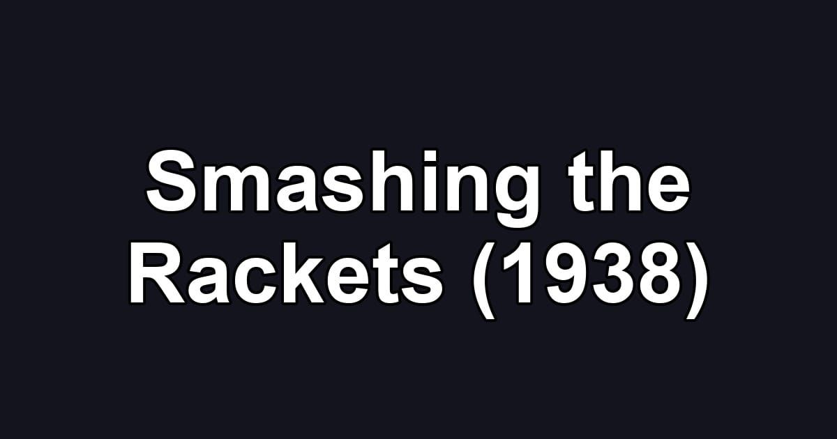 Smashing the Rackets (1938)