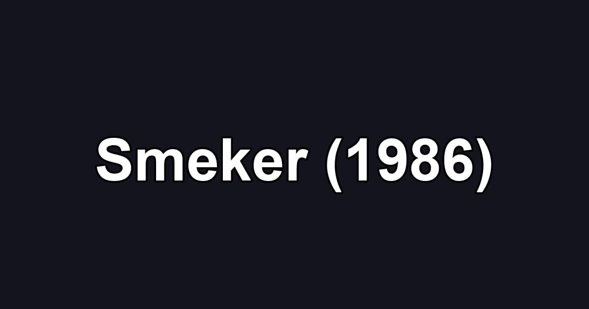 Smeker (1986)