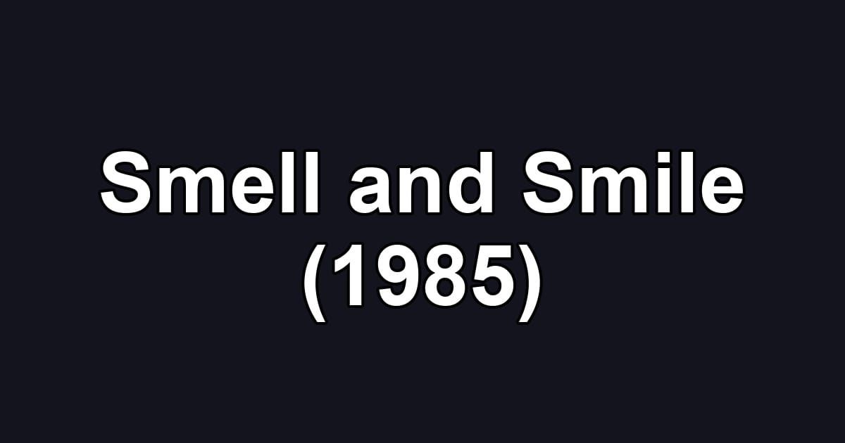 Smell and Smile (1985)
