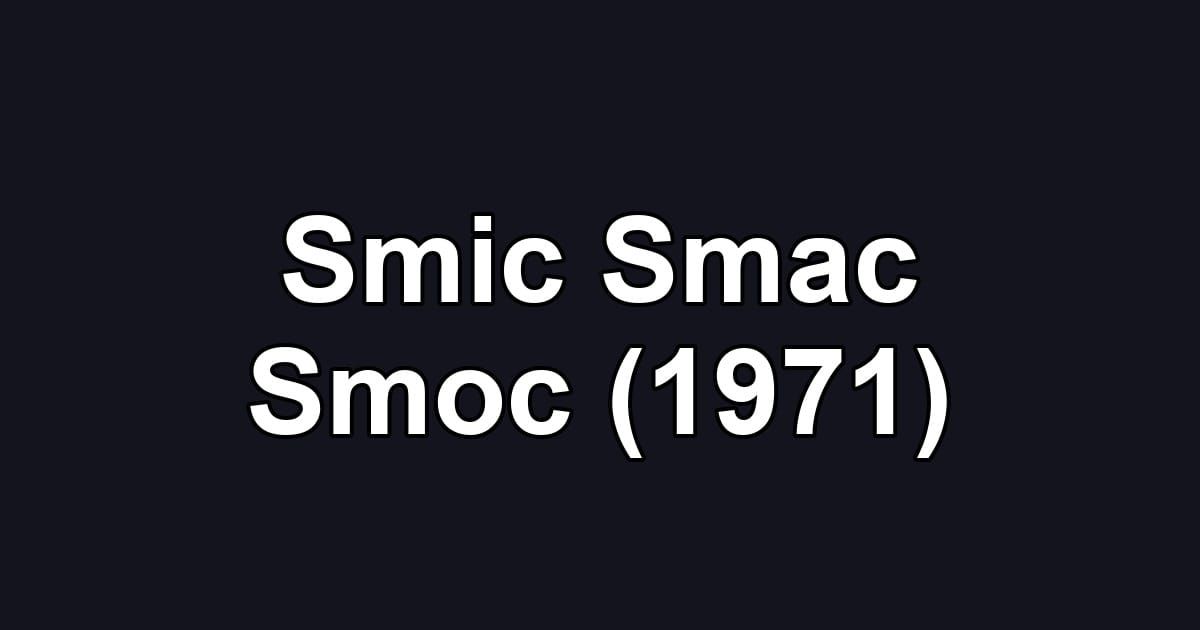Smic Smac Smoc (1971)
