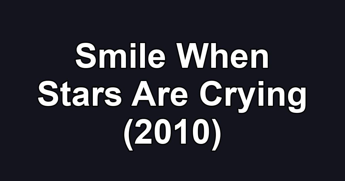 Smile When Stars Are Crying (2010)