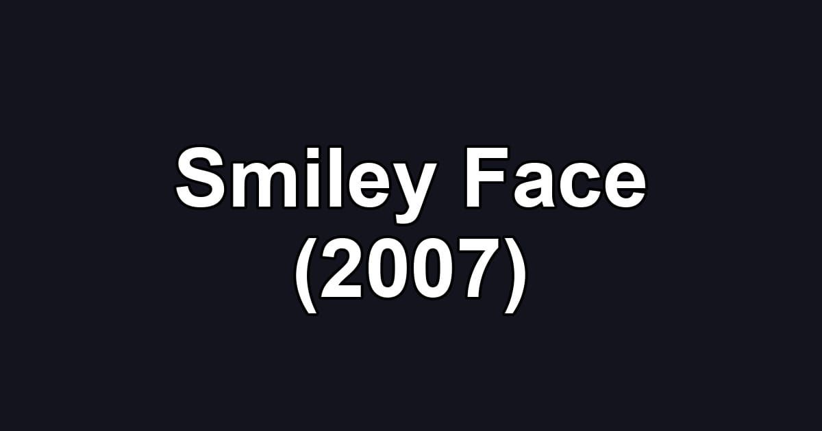 Smiley Face (2007)