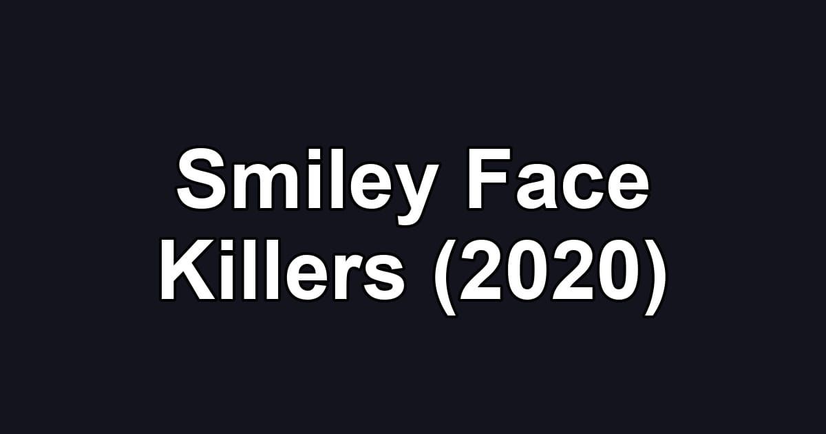 Smiley Face Killers (2020)