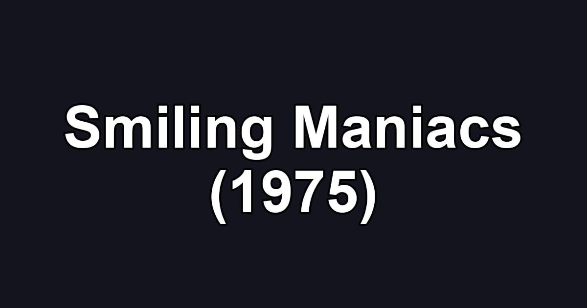 Smiling Maniacs (1975)