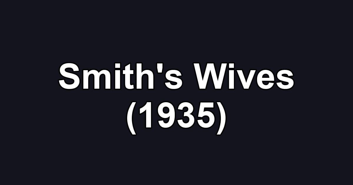 Smith's Wives (1935)