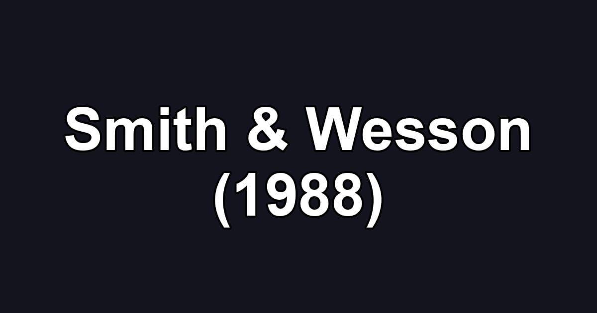 Smith & Wesson (1988)