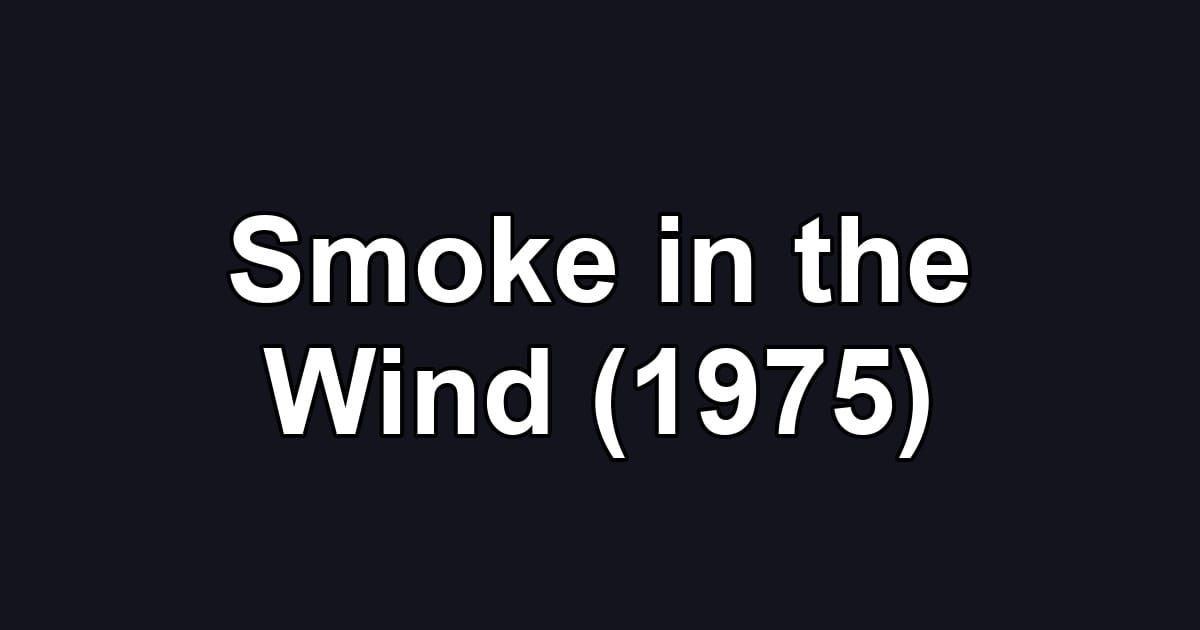 Smoke in the Wind (1975)