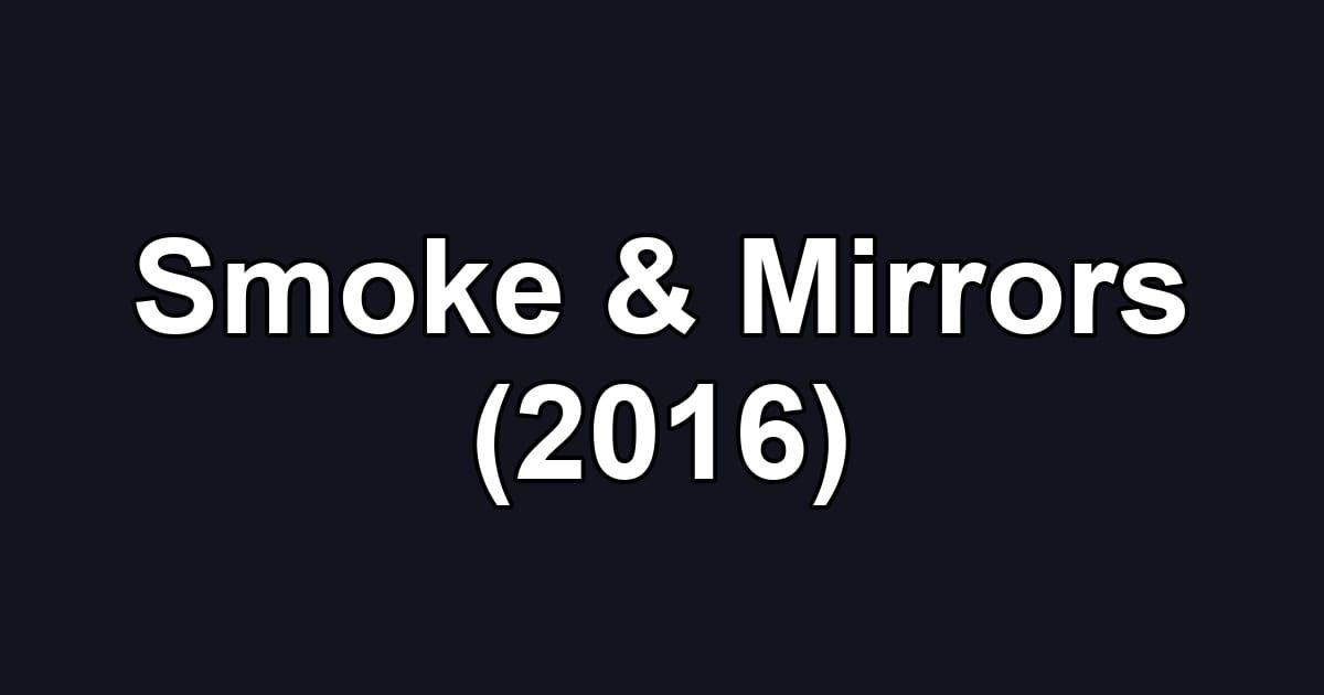 Smoke & Mirrors (2016)