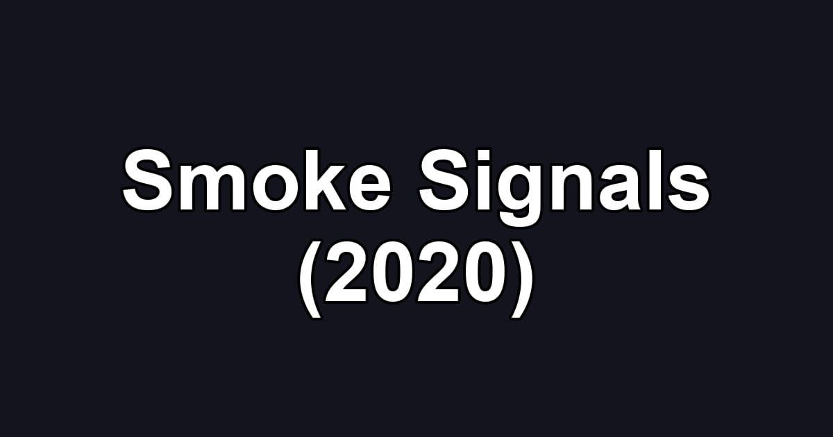 Smoke Signals (2020)