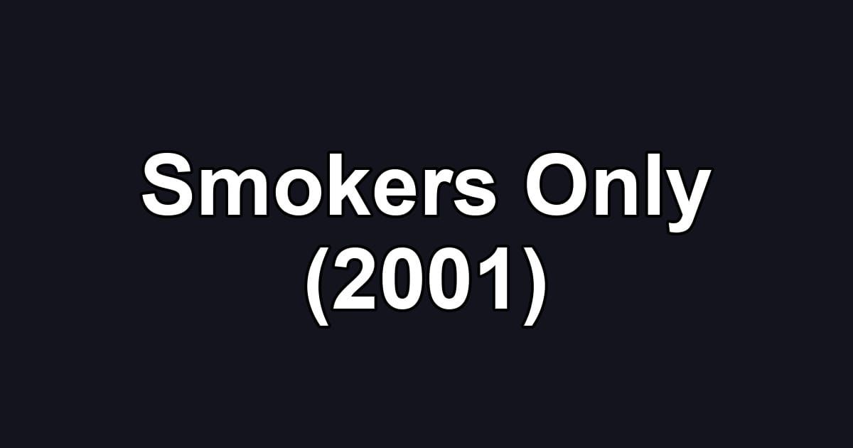 Smokers Only (2001)
