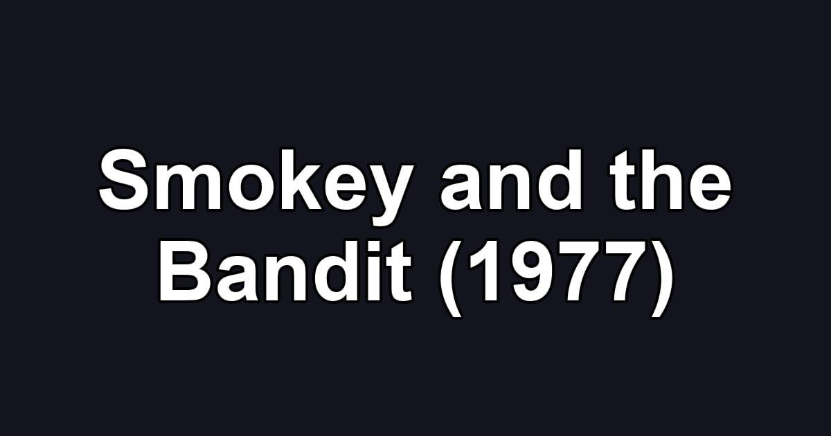 Smokey and the Bandit (1977)