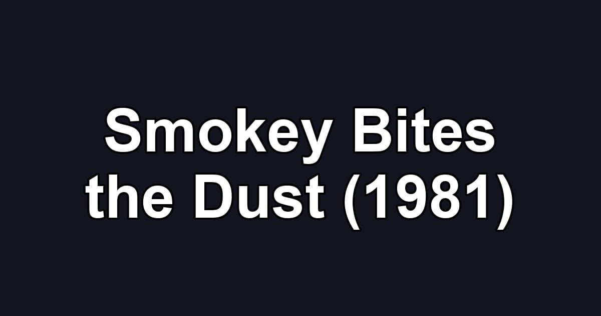 Smokey Bites the Dust (1981)