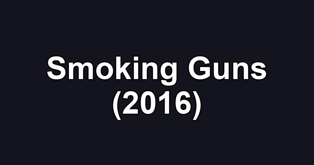 Smoking Guns (2016)