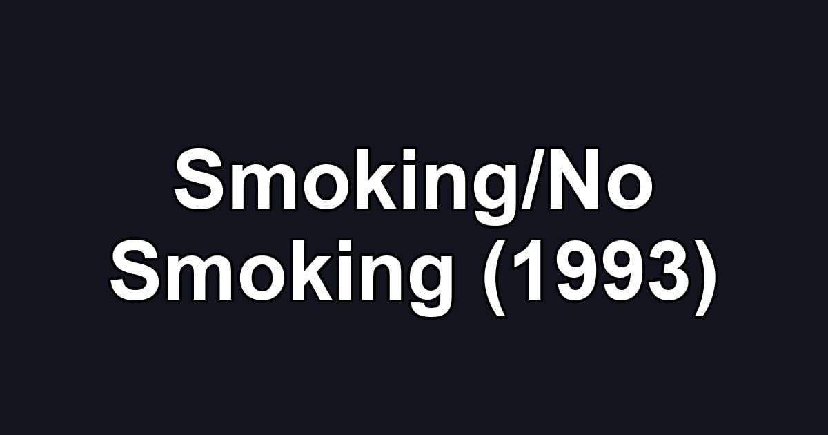 Smoking/No Smoking (1993)