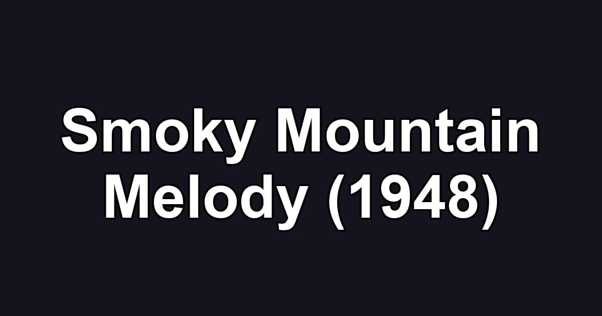 Smoky Mountain Melody (1948)