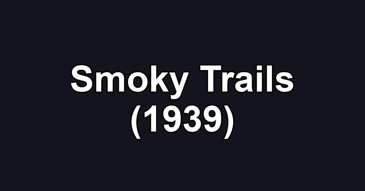 Smoky Trails (1939)