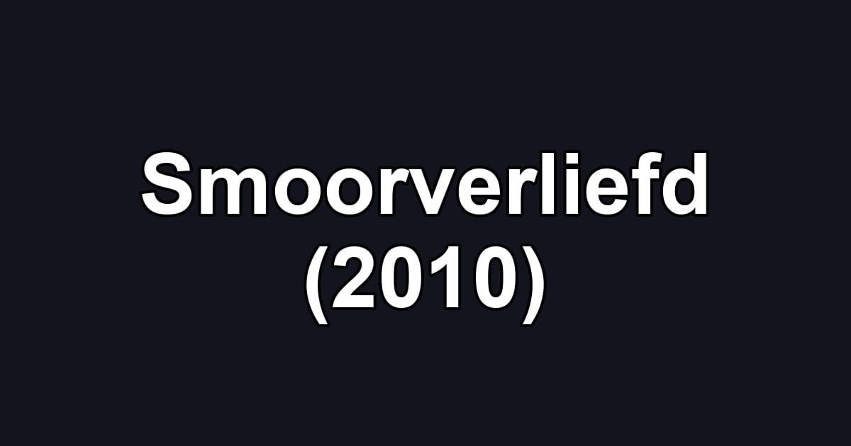 Smoorverliefd (2010)