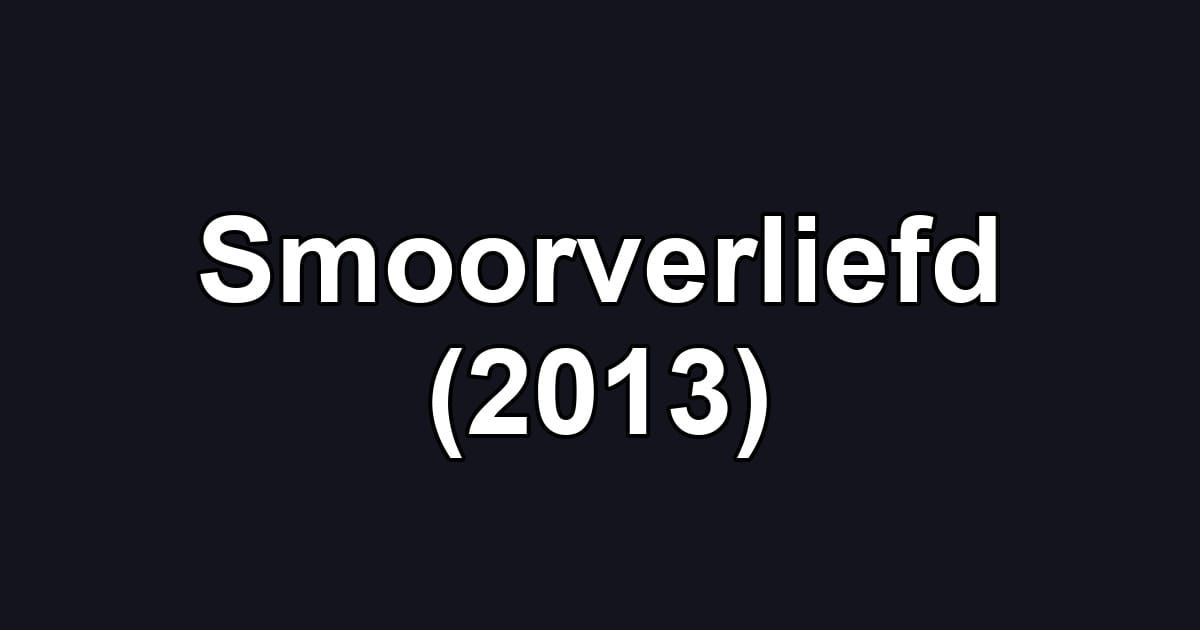 Smoorverliefd (2013)