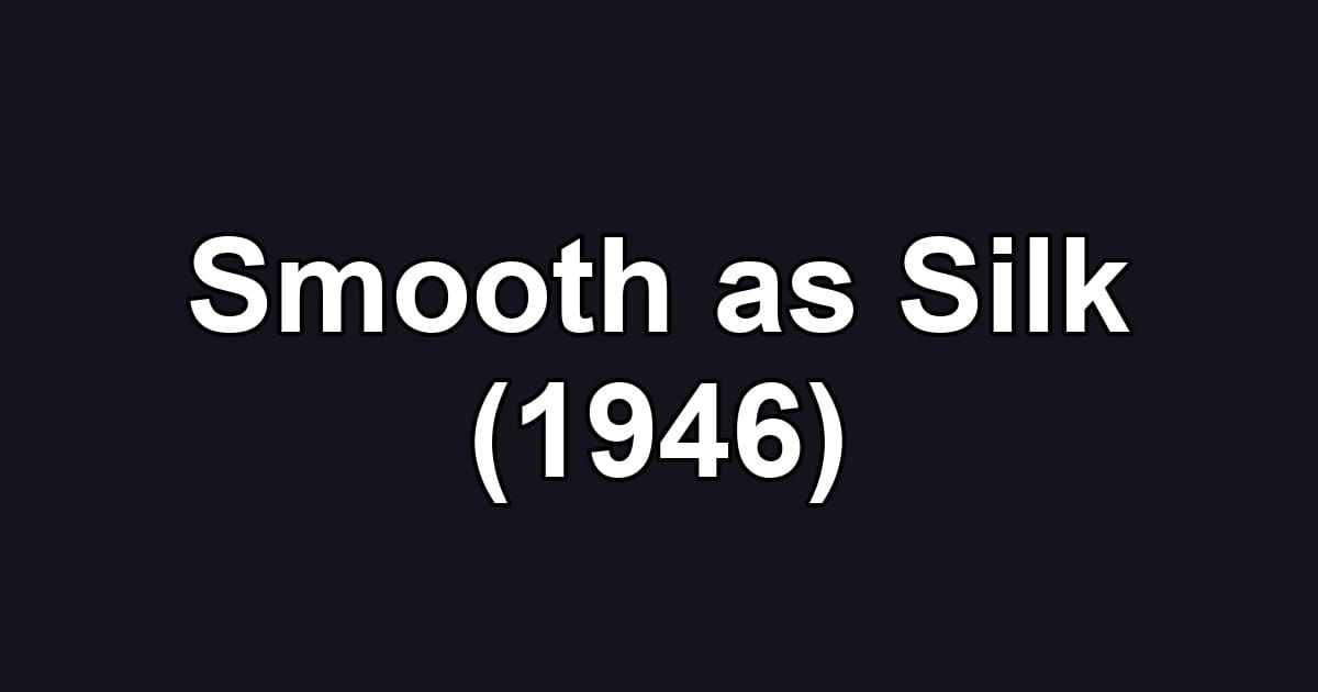 Smooth as Silk (1946)