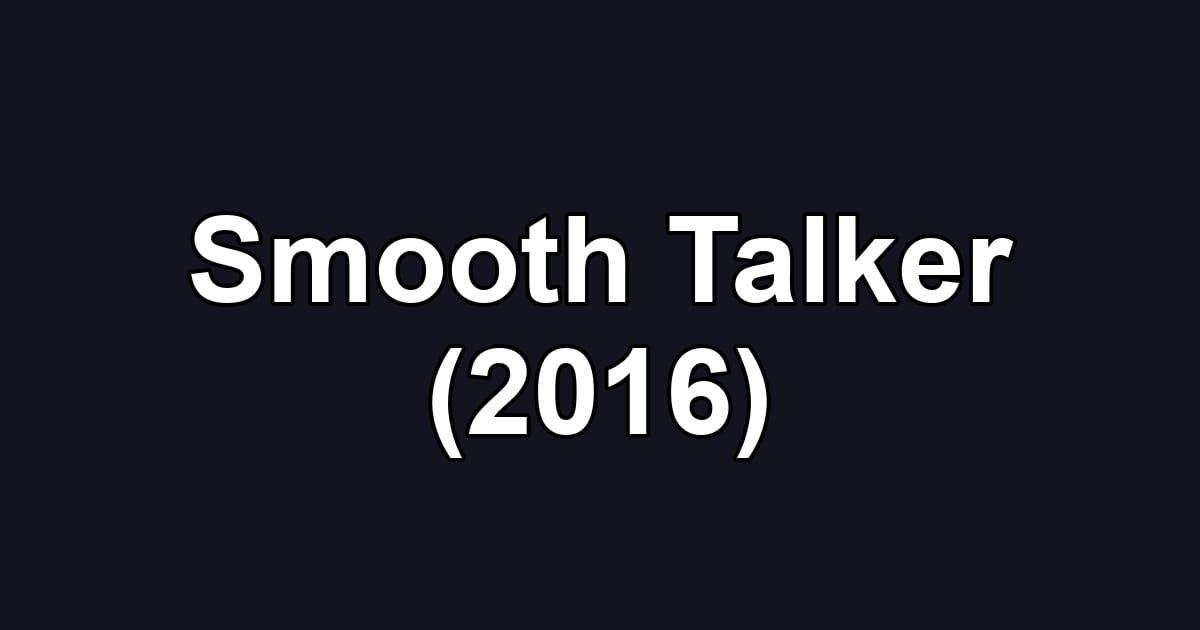 Smooth Talker (2016)