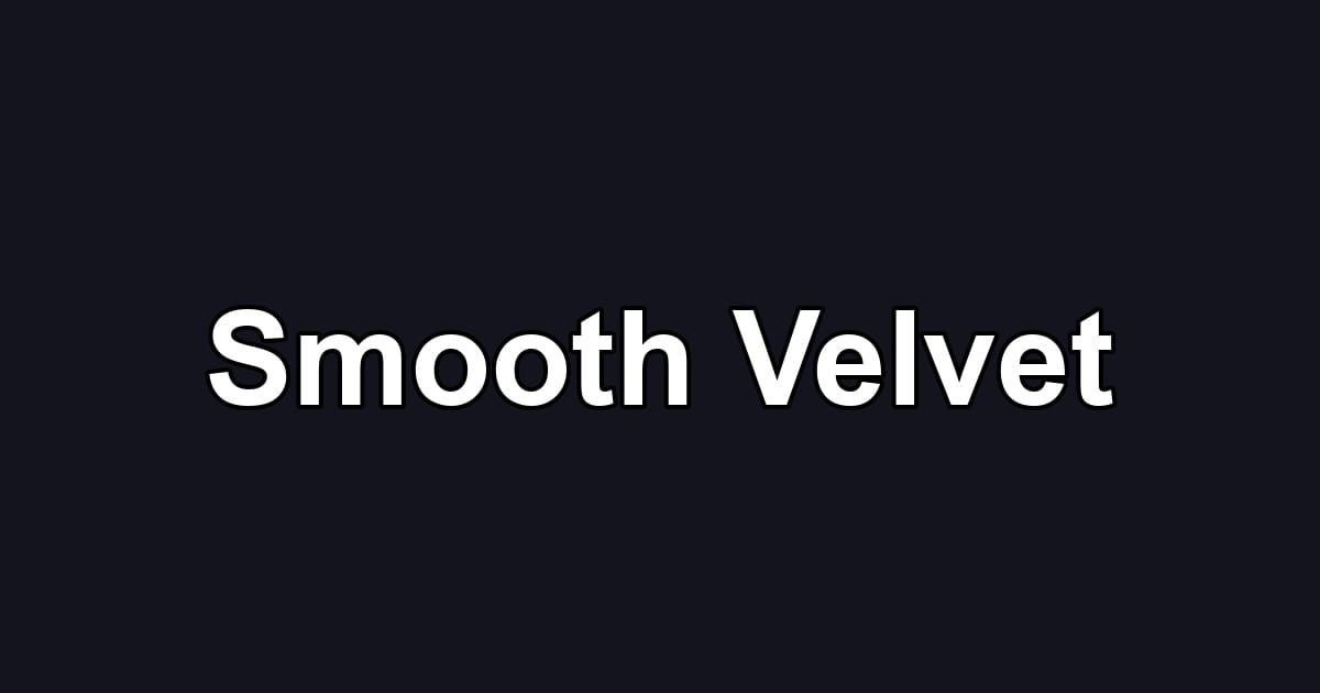 Smooth Velvet