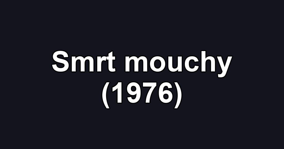 Smrt mouchy (1976)