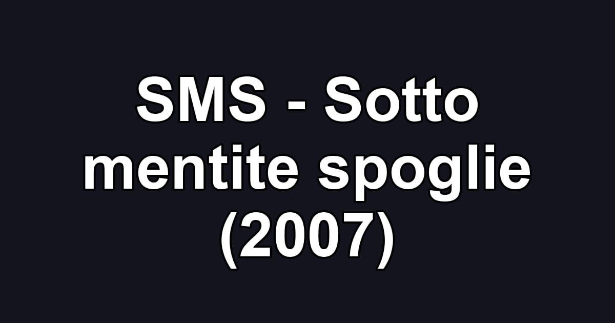 SMS - Sotto mentite spoglie (2007)