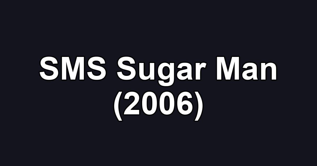 SMS Sugar Man (2006)
