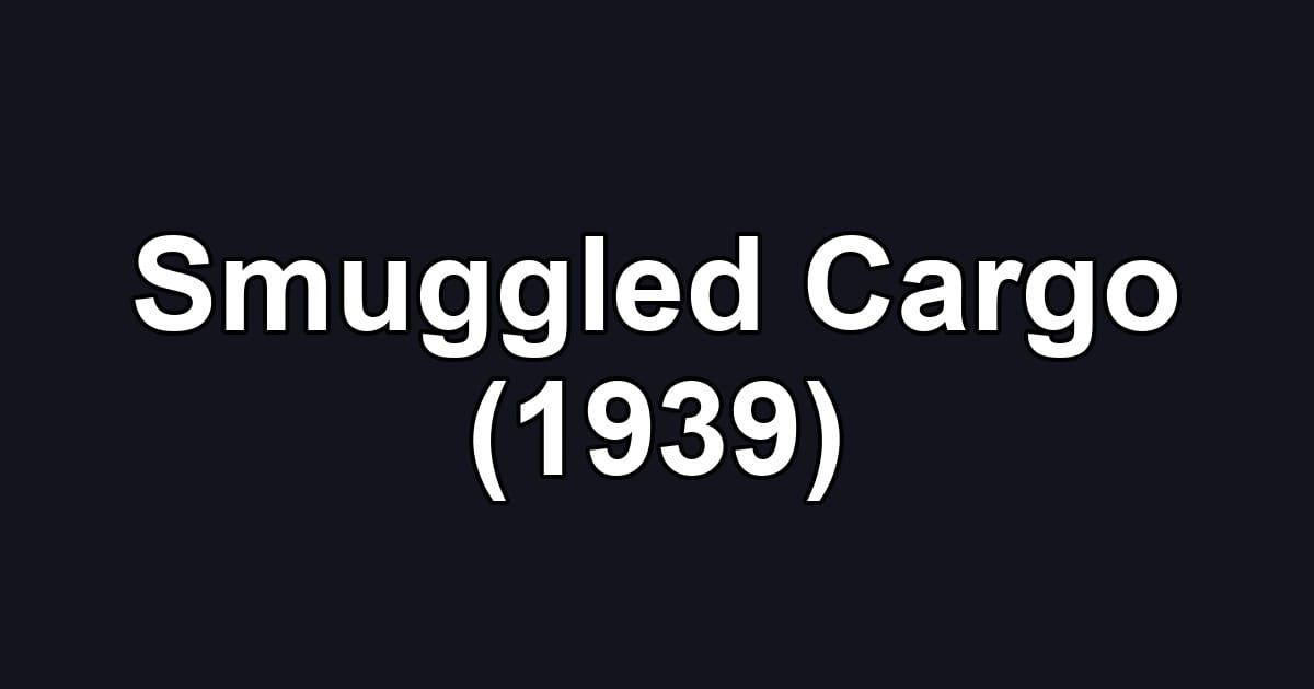 Smuggled Cargo (1939)